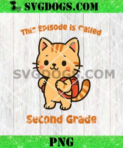 This Episode is Called Second Grade Cat Meow PNG, Back to School Kids PNG