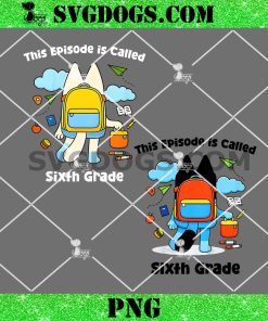 This Episode is Called Sixth Grade Bluey PNG, Back to School PNG