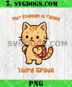 This Episode is Called Third Grade Cat Meow PNG, Back to School PNG