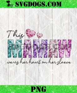 This Mamaw Wears Her Heart On Her Sleeve PNG