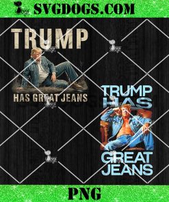 Trump has Great Jeans PNG, Funny Political Humor PNG