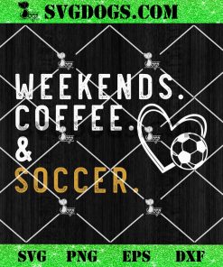 Weekends Coffee Soccer SVG PNG