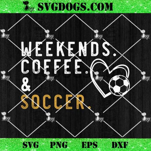 Weekends Coffee Soccer SVG PNG