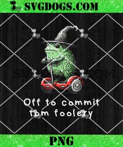 Whimsical Frog Wizard PNG, Off to Commit Tom Foolery Frog Meme PNG