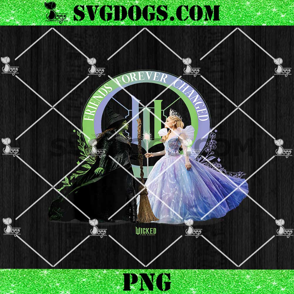 Wicked For Good Glinda and Elphaba Friends Forever Changed PNG Wicked For Good Glinda and Elphaba Friends Forever Changed PNG