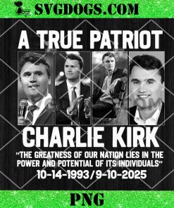 A True Patriot Charlie Kirk 1993 2025 PNG