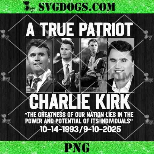 A True Patriot Charlie Kirk 1993 2025 PNG
