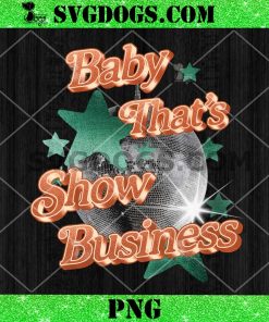 Baby That’s Show Business PNG, Taylor Swift PNG