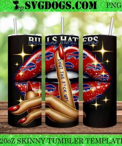 Buffalo Bills Haters Lips 20oz Tumbler Wrap PNG, Shut The Fuck Up PNG