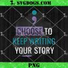 Choose to Keep Writing Your Story PNG, Inspirational Quote PNG
