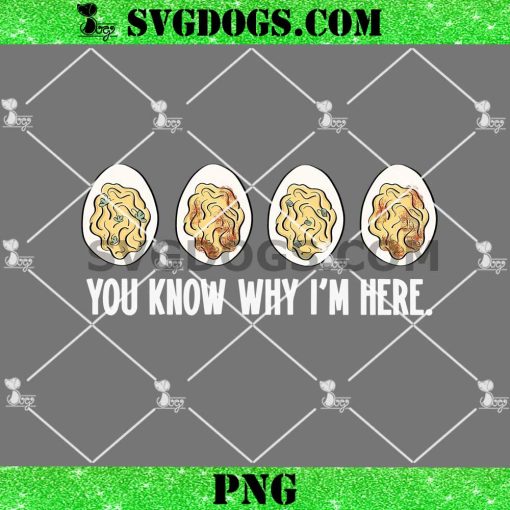 Deviled Egg PNG, You Know Why I’m Here PNG