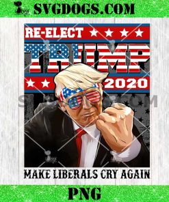 Donald Trump 2020 Make Liberals Cry Again PNG