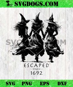Escaped since 1692 SVG PNG, Girls Will Be Girls Witch Halloween SVG