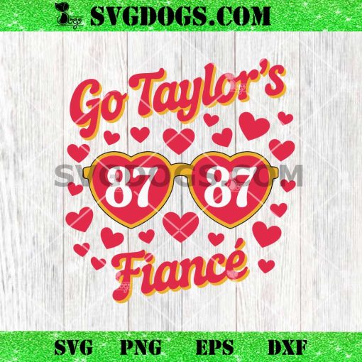 Go Taylor’s Fiance SVG