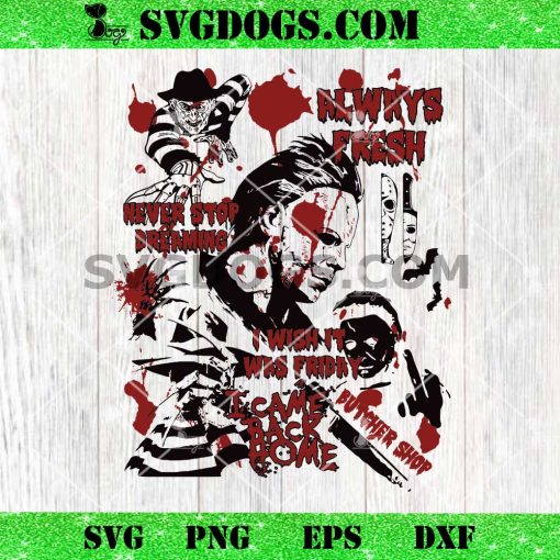 Horror Slasher SVG PNG, I Wish It Was Friday SVG, I Came Back Home SVG
