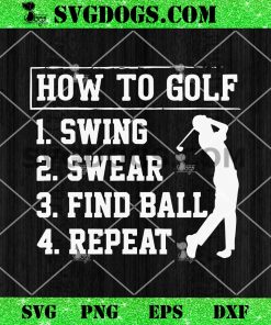 How To Golf Swing Swear Find Ball Repeat SVG