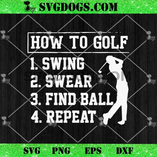 How To Golf Swing Swear Find Ball Repeat SVG