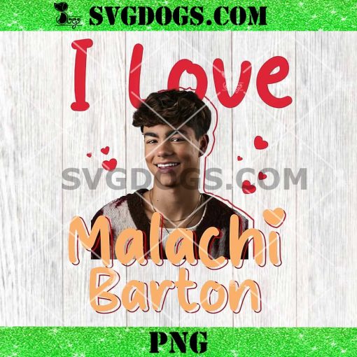 I Love Malachi Barton PNG