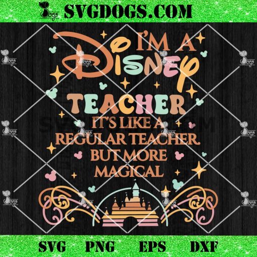 I’m A Disney Teacher SVG