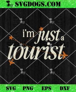 I’m Just A Tourist SVG PNG