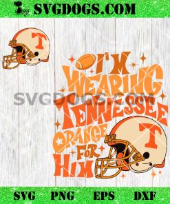 I’m Wearing Tennessee Orange For Him SVG, Tennessee Volunteers Logo Helmet SVG