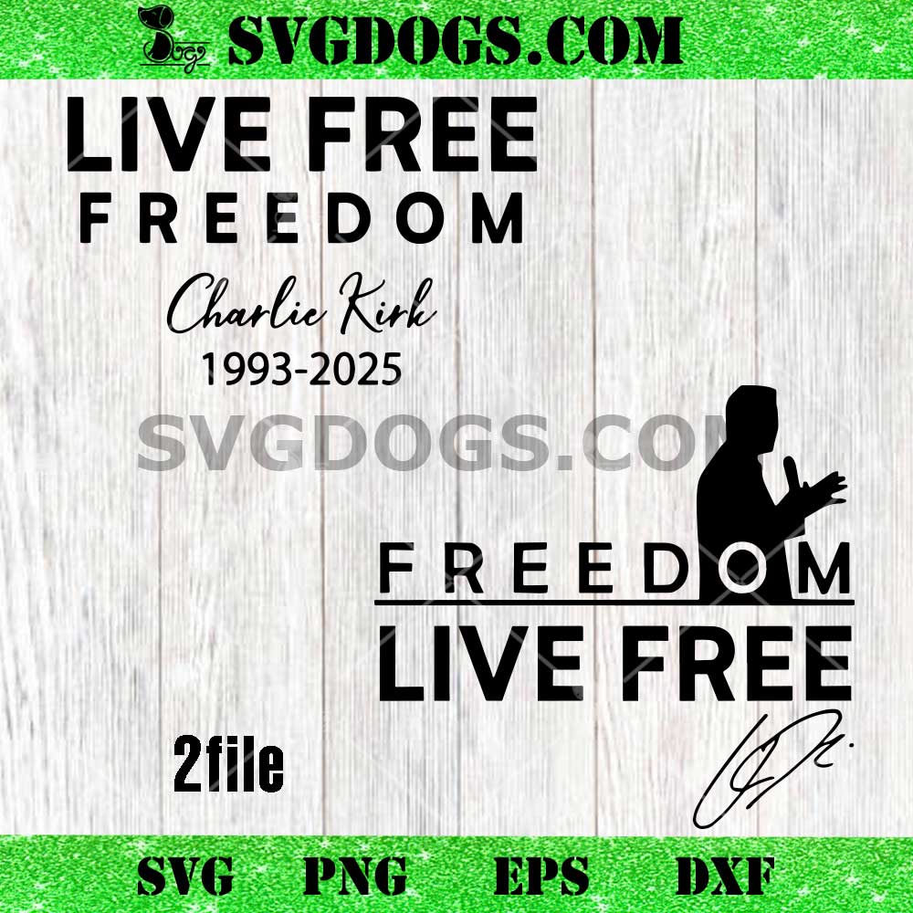 Live Free Freedom Charlie Kirk SVG Live Free Freedom Charlie Kirk SVG