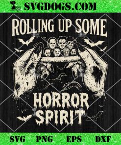 Rolling Up Some Horror Spirit SVG, Halloween Horror SVG