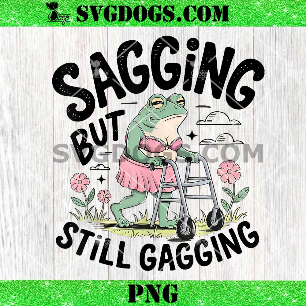 Sagging But Still Gagging PNG, Frog Meme PNG Sagging But Still Gagging PNG, Frog Meme PNG