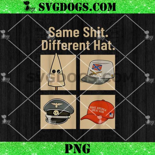 Same Shit Different Hat PNG