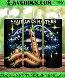 Seahawks Haters Lips 20oz Tumbler Wrap PNG, Shut The Fuck Up PNG