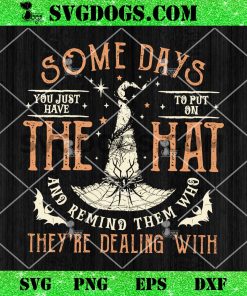 Some Days I Just Have To Put On The Hat SVG, They’re Dealing With SVG, Halloween SVG