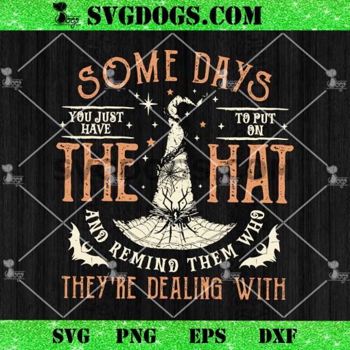 Some Days I Just Have To Put On The Hat SVG, They’re Dealing With SVG, Halloween SVG