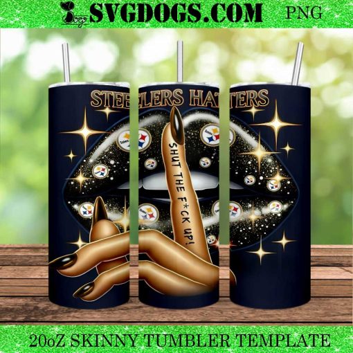 Steelers Haters Lips 20oz Tumbler Wrap PNG, Shut The Fuck Up PNG