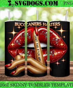 Tampa Bay Buccaneers Haters Lips 20oz Tumbler Wrap PNG, Shut The Fuck Up PNG