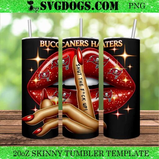 Tampa Bay Buccaneers Haters Lips 20oz Tumbler Wrap PNG, Shut The Fuck Up PNG