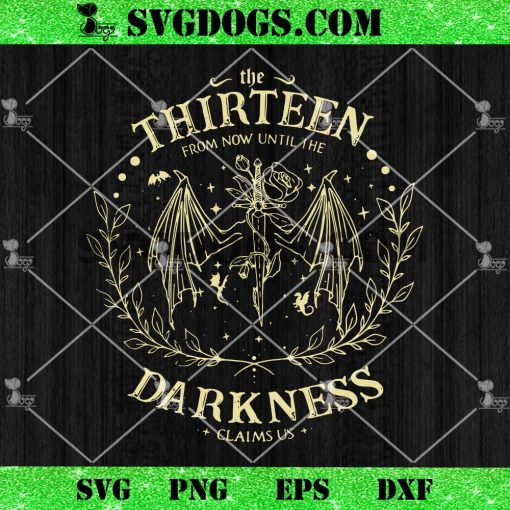 The Thirteen From Now Until The Darkness Claims Us SVG, Throne Of Glass SVG