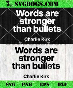 Words Are Stronger Than Bullets Charlie Kirk SVG