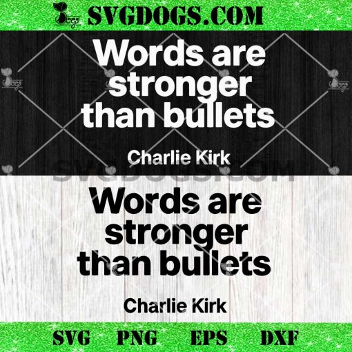 Words Are Stronger Than Bullets Charlie Kirk SVG