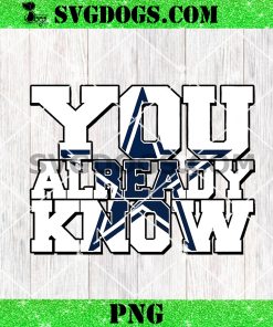 You Already Know Dallas Cowboys PNG