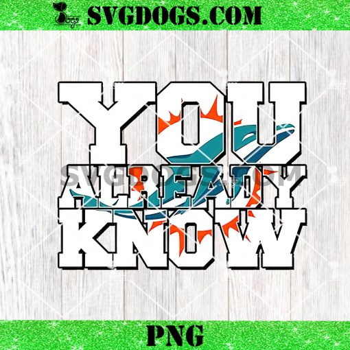 You Already Know Miami Dolphins PNG