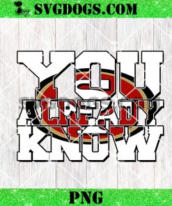 You Already Know San Francisco 49ers PNG