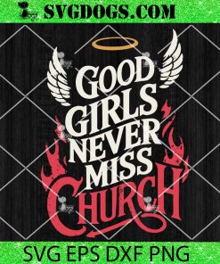 Good Girls Never Miss Church SVG