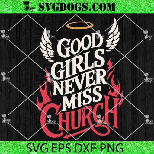Good Girls Never Miss Church SVG
