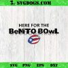 Here For The Benito Bowl SVG
