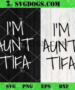 I Am Aunt TIFA SVG PNG