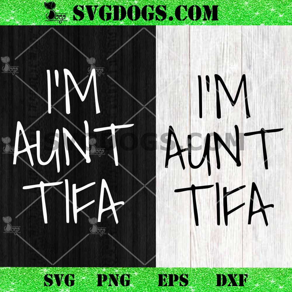 I Am Aunt TIFA SVG PNG I Am Aunt TIFA SVG PNG
