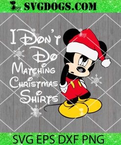 I Don’t Do Matching Christmas Shits SVG, Mickey Mouse Christmas SVG