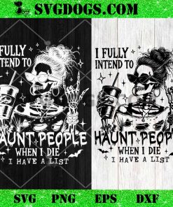 I Fully Intend To Haunt People Halloween SVG, Womens Skeleton Coffee SVG