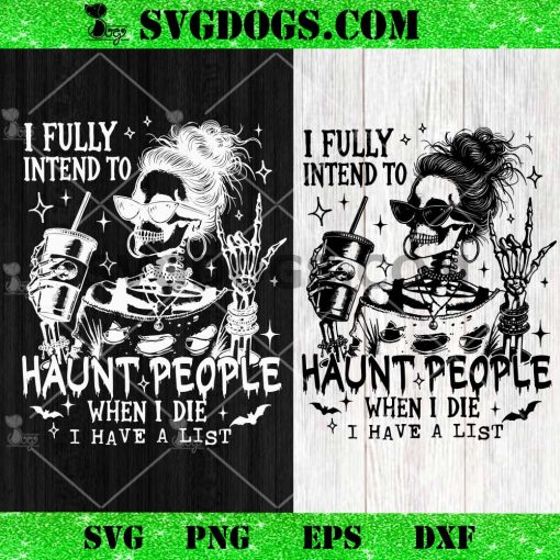 I Fully Intend To Haunt People Halloween SVG, Womens Skeleton Coffee SVG