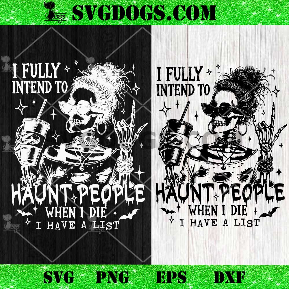 I Fully Intend To Haunt People Halloween SVG, Womens Skeleton Coffee SVG I Fully Intend To Haunt People Halloween SVG, Womens Skeleton Coffee SVG